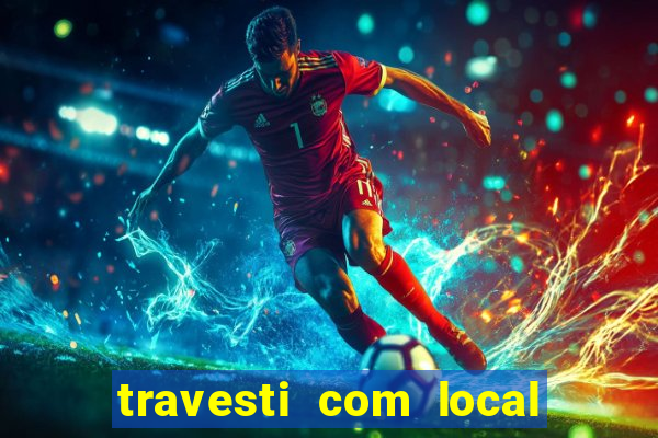 travesti com local porto seguro